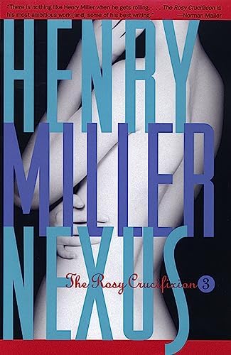By Henry Miller Sexus: The Rosy Crucifixion I: Henry Miller